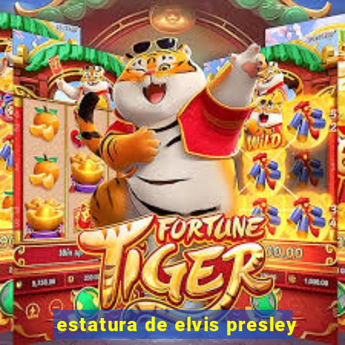 estatura de elvis presley